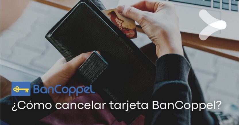 cancelar tarjeta de debito bancoppel todo lo que necesitas saber