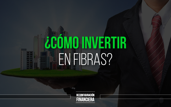 fibras que son y como invertir en fibras financieras